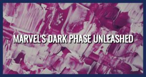The Dark Side of Marvel’s Next Phase (What Fans Should Expect)